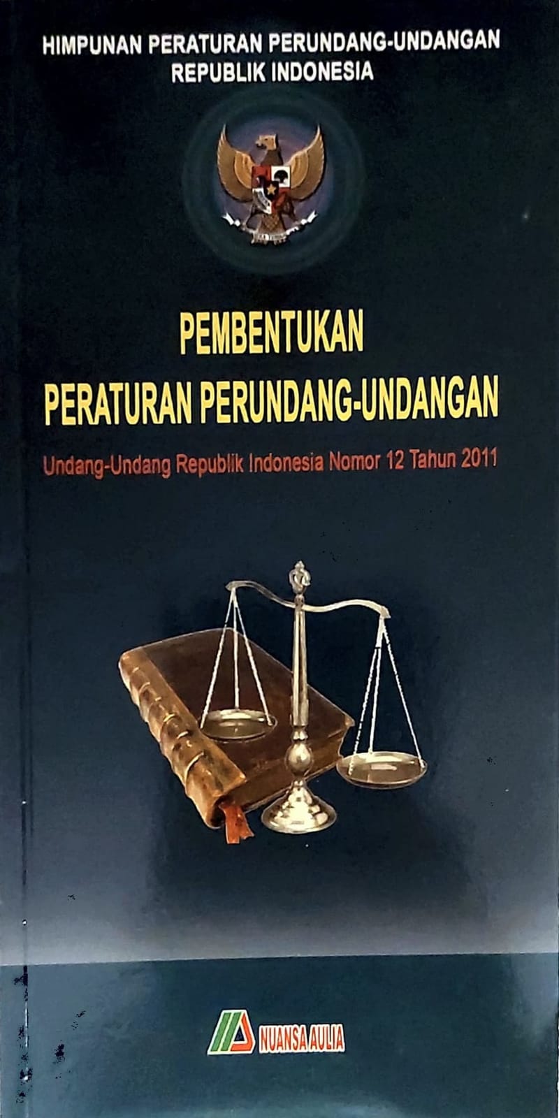 Pembentukan Peraturan Perundang-Undangan : Undang-Undang RI Nomor 12 Tahun 2011